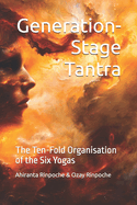 Generation-Stage Tantra: The Ten-Fold Organisation of the Six Yogas