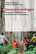 Generationenfragen: Theologische Perspektiven zur Gesellschaft des 21. Jahrhunderts