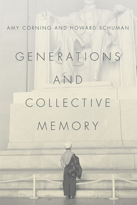 Generations and Collective Memory - Corning, Amy, and Schuman, Howard