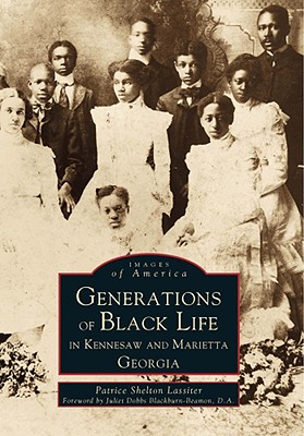 Generations of Black Life in Kennesaw and Marietta, Georgia - Lassiter, Patrice Shelton, and Blackburn-Beamon D a, Juliet Dobbs (Foreword by)