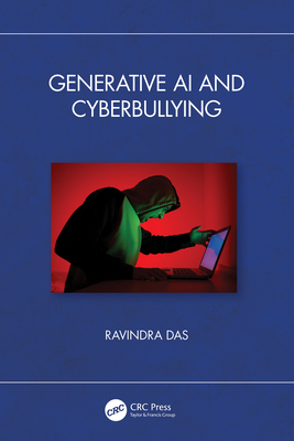 Generative AI and Cyberbullying - Das, Ravindra