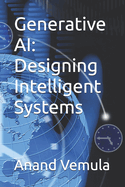 Generative AI: Designing Intelligent Systems