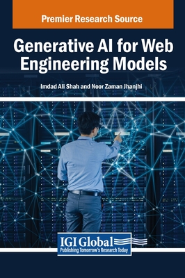 Generative AI for Web Engineering Models - Shah, Imdad Ali (Editor), and Jhanjhi, Noor Zaman (Editor)