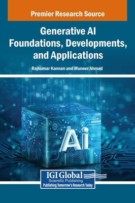 Generative AI Foundations, Developments, and Applications - Kannan, Rajkumar (Editor), and Ahmad, Muneer (Editor)