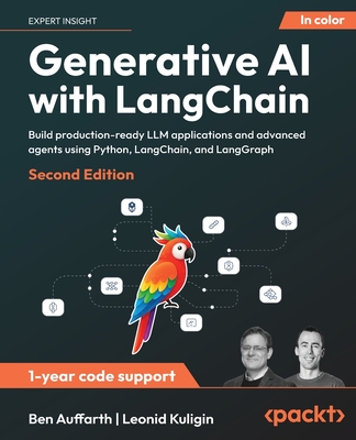 Generative AI with LangChain: Build production-ready LLM applications and advanced agents using Python, LangChain, and LangGraph - Auffarth, Ben, and Kuligin, Leonid