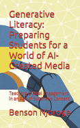 Generative Literacy: Preparing Students for a World of AI-Created Media: Teaching Critical Engagement in an Age of Synthetic Content