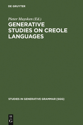 Generative Studies on Creole Languages - Muysken, Pieter (Editor)