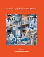 Generic Drugs Formulation Manual: Basic Principles of New Products Development (3rd Edition)