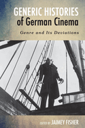 Generic Histories of German Cinema: Genre and Its Deviations