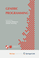 Generic Programming: Ifip Tc2 / Wg2.1 Working Conference Programming July 11-12, 2002, Dagstuhl, Germany