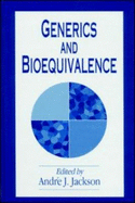 Generics and Bioequivalence - Jackson, Andre J