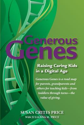 Generous Genes: Raising Caring Kids in a Digital Age - Price, Susan Crites, and Price, Julianna M