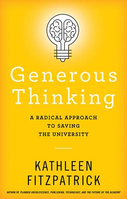 Generous Thinking: A Radical Approach to Saving the University - Fitzpatrick, Kathleen