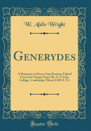 Generydes: A Romance in Seven-Line Stanzas; Edited from the Unique Paper Ms. in Trinity College, Cambridge (about 1440 A. D.) (Classic Reprint)