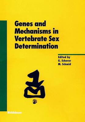 Genes and Mechanisms in Vertebrate Sex Determination - Scherer, Gerd (Editor), and Schmid, Michael (Editor)