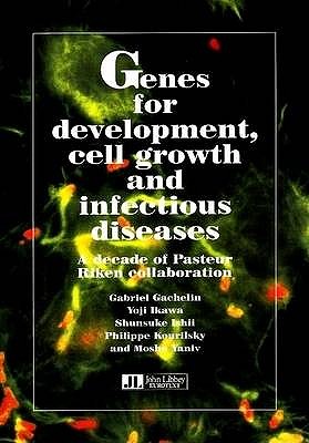 Genes for Development, Cell Growth & Infectious Diseases: A Decade of Pasteur Riken Collaboration - Gachelin, Gabriel (Editor), and Ikawa, Yoji (Editor), and Ishii, Shunsuke (Editor)