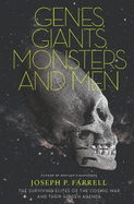 Genes, Giants, Monsters, and Men: The Surviving Elites of the Cosmic War and Their Hidden Agenda