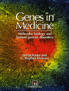 Genes in Medicine: Molecular Biology and Human Genetic Disorders - Rasko, I, and Downes, C S