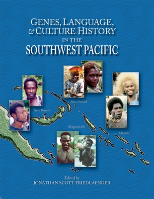 Genes, Language, and Culture History in the Southwest Pacific - Friedlaender, Jonathan S (Editor)