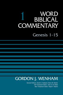 Genesis 1-15, Volume 1 - Wenham, Gordon John, and Hubbard, David Allen (General editor), and Barker, Glenn W. (General editor)