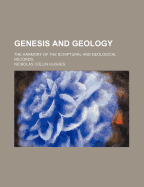 Genesis and Geology: The Harmony of the Scriptural and Geological Records,