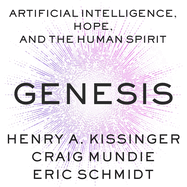 Genesis: Artificial Intelligence, Hope, and the Human Spirit