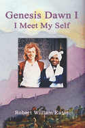 Genesis Dawn I: I Meet My Self