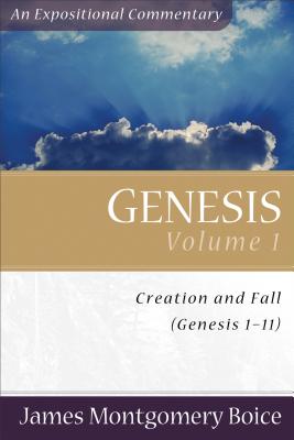 Genesis: Genesis 1-11 - Boice, James Montgomery