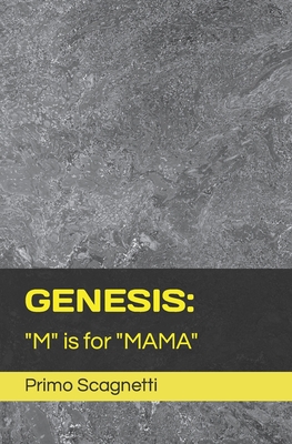 Genesis: "M" is for "MAMA" - Scagnetti, Primo