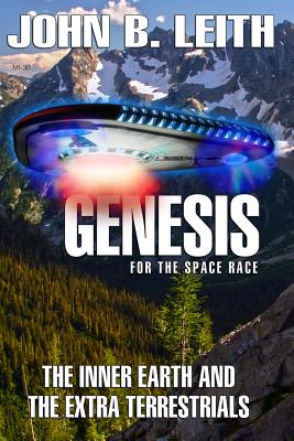 Genesis of the Space Race: The Inner Earth and the Extra Terrestrials - Andrews, Robin C (Contributions by), and Forte, Michael E (Contributions by), and Gavin, James G (Contributions by)