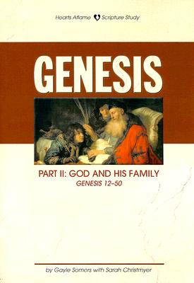 Genesis Part II: God and His Family: Genesis 12-50 - Somers, Gayle, and Christmyer, Sarah