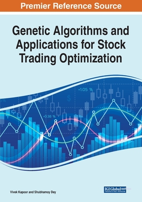 Genetic Algorithms and Applications for Stock Trading Optimization - Kapoor, Vivek, and Dey, Shubhamoy