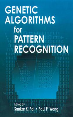 Genetic Algorithms for Pattern Recognition - Pal, Sankar K, and Wang, Paul P