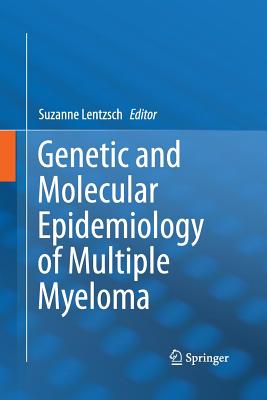 Genetic and Molecular Epidemiology of Multiple Myeloma - Lentzsch, Suzanne (Editor)