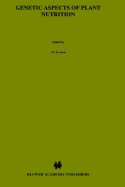 Genetic Aspects of Plant Nutrition: Proceedings of the First International Symposium on Genetic Aspects of Plant Nutrition, Organized by the Serbian Academy of Sciences and Arts, Belgrade, August 30-September 4, 1982