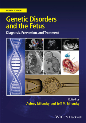 Genetic Disorders and the Fetus: Diagnosis, Prevention and Treatment - Milunsky, Aubrey (Editor), and Milunsky, Jeff M. (Editor)