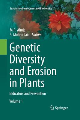 Genetic Diversity and Erosion in Plants: Indicators and Prevention - Ahuja, M R (Editor), and Jain, S Mohan (Editor)