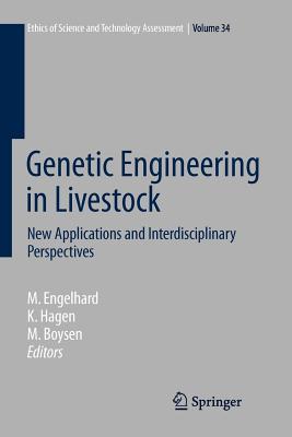 Genetic Engineering in Livestock: New Applications and Interdisciplinary Perspectives - Engelhard, Margret (Editor), and Hagen, Kristin (Editor), and Boysen, Matthias (Editor)