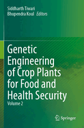 Genetic Engineering of Crop Plants for Food and Health Security: Volume 2