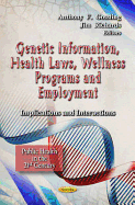 Genetic Information, Health Laws, Wellness Programs and Employment: Implications and Interactions