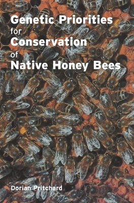 Genetic Priorities for Conservation of Native Honey Bees - Pritchard, Dorian
