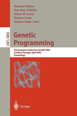 Genetic Programming: 7th European Conference, Eurogp 2004, Coimbra, Portugal, April 5-7, 2004, Proceedings - Keijzer, Maarten (Editor), and O'Reilly, Una-May (Editor), and Lucas, Simon M (Editor)
