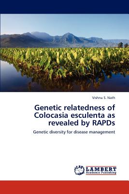 Genetic Relatedness of Colocasia Esculenta as Revealed by Rapds - Nath, Vishnu S