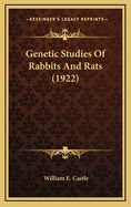 Genetic Studies Of Rabbits And Rats (1922)