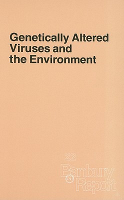 Genetically Altered Viruses and the Environment - Fields, Bernard (Editor), and Martin, Malcolm A, MD (Editor), and Kamely, Daphne (Editor)