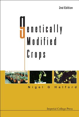 Genetically Modified Crops (2nd Edition) - Halford, Nigel G