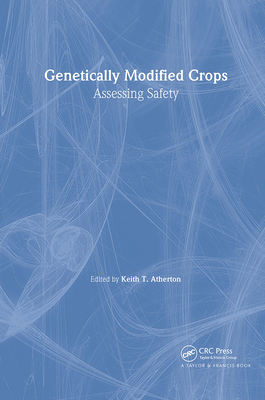 Genetically Modified Crops: Assessing Safety - Atherton, Keith T (Editor)