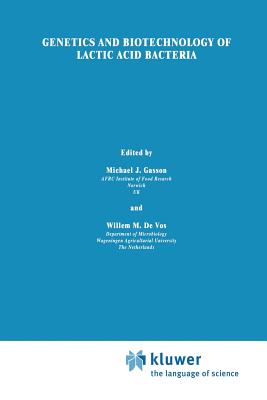 Genetics and Biotechnology of Lactic Acid Bacteria - Gasson, Michael J (Editor), and De Vos, W (Editor)