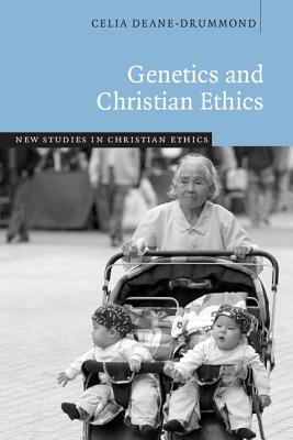 Genetics and Christian Ethics - Deane-Drummond, Celia