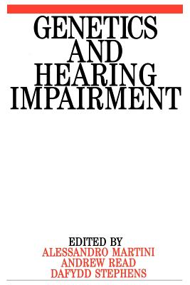 Genetics and Hearing Impairment - Martini, Alessandro, and Stephens, Dai, and Read, Andrew P